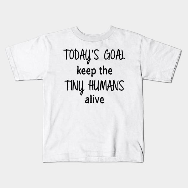 Keep Tiny Humans Alive Kids T-Shirt by Venus Complete